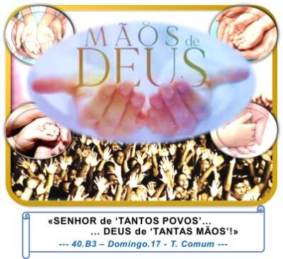 «SENHOR de ‘TANTOS POVOS’… DEUS de ‘TANTAS MÃOS’!»