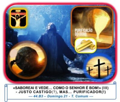 «”SABOREAI E VEDE… COMO O SENHOR É BOM!” (III)- JUSTO CASTIGO(?), MAS… PURIFICADOR!»