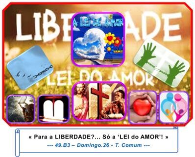 « Para a LIBERDADE?… Só a ‘LEI do AMOR’! »