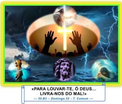 «PARA LOUVAR-TE, Ó DEUS… LIVRA-NOS DO MAL!»