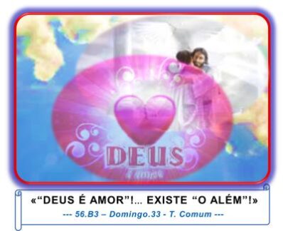 «DEUS “É AMOR”!… EXISTE “O ALÉM”!»