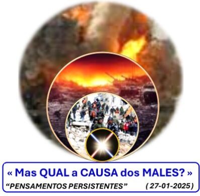 «Mas QUAL a CAUSA dos MALES?»(I)