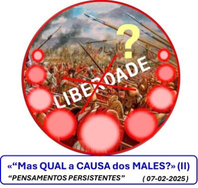 «Mas QUAL a CAUSA dos MALES?» (II)