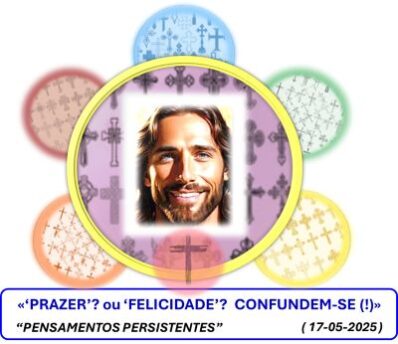 «‘PRAZER’ ? ou ‘FELICIDADE’ ? … CONFUNDEM-SE (!)»