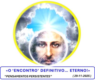 «O ‘ENCONTRO’ DEFINITIVO… ETERNO!»