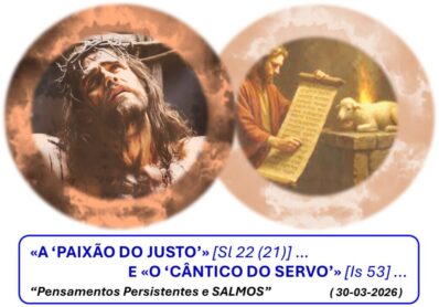 «A ‘PAIXÃO DO JUSTO’» [Sl 22 (21)] …
