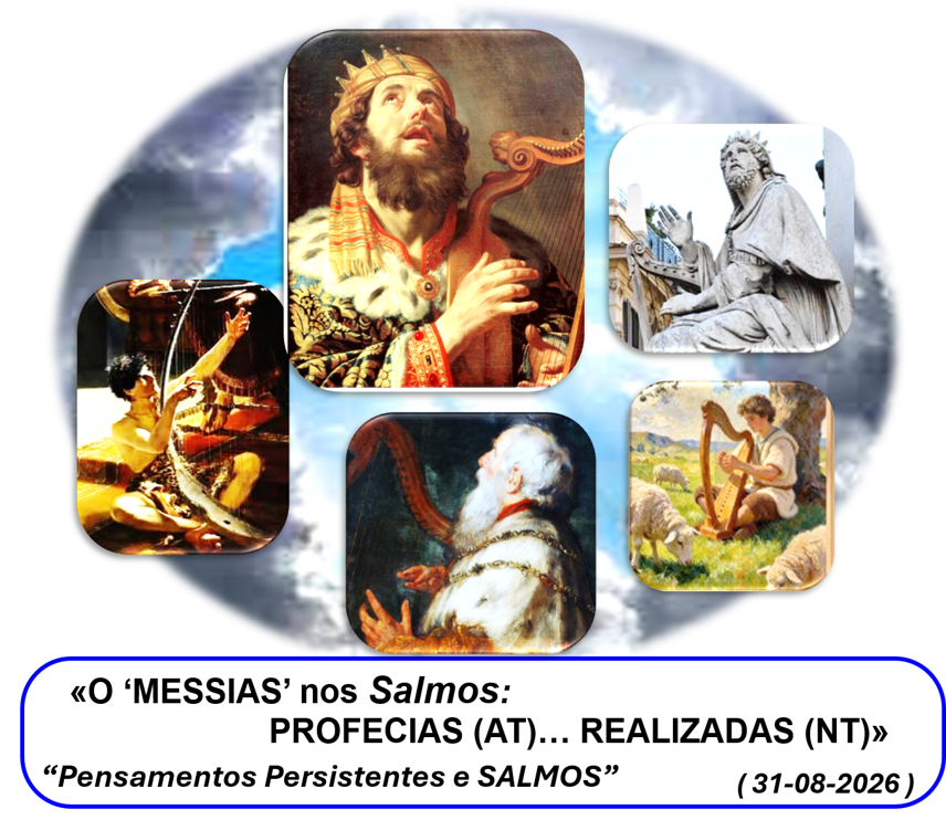 «O ‘MESSIAS’ nos Salmos:  PROFECIAS (AT)… REALIZADAS (NT)»